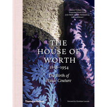 Load image into Gallery viewer, The House of Worth: The Birth of Haute Couture