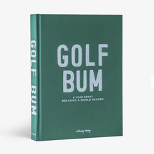 Load image into Gallery viewer, Golf Bum: A Year Spent Breaking A World Record