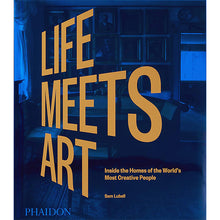 Load image into Gallery viewer, Life Meets Art: Inside the Homes of the World's Most Creative People