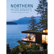 Load image into Gallery viewer, Northern Hideaways: Canadian Cottages and Cabins
