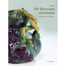 Load image into Gallery viewer, French Art Nouveau Ceramics: An Illustrated Dictionary

