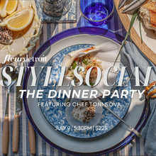 Load image into Gallery viewer, Style Social: The Dinner Party ft. Chef Toni Sova - July 9
