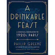 Load image into Gallery viewer, A Drinkable Feast: A Cocktail Companion to 1920s Paris
