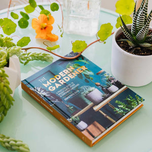The Modern Gardener: A Practical Guide to Houseplants, Herbs & Container Gardening