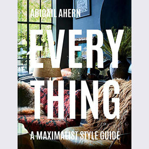 Everything: A Maximalist Style Guide