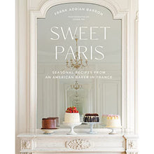 Load image into Gallery viewer, Sweet Paris: Seasonal Recipes from an American Baker in France
