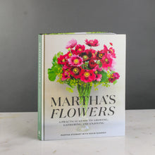 Load image into Gallery viewer, Martha&#39;s Flowers: A Practical Guide to Growing, Gathering, and Enjoying
