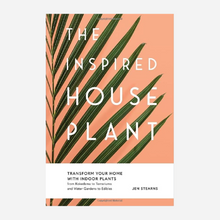 Load image into Gallery viewer, The Inspired Houseplant: Transform Your Home with Indoor Plants from Kokedama to Terrariums and Water Gardens to Edibles
